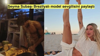 Brezilyalı model Marlon Teixeira ile Şeyma Subaşı aşk yaşıyor