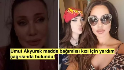 Şarkıcı Umut Akyürek, madde bağımlısı kızı için ağlayarak sosyal medyadan yardım istedi