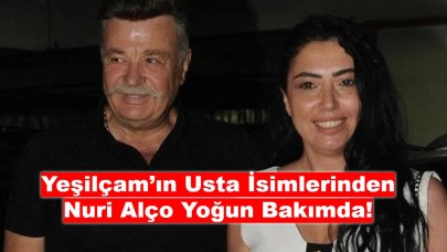 Yeşilçam’ın Usta İsimlerinden Nuri Alço Yoğun Bakımda!