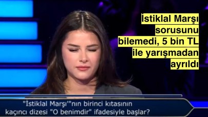 Kim Milyoner Olmak İster yarışmacısı genç kız İstiklal Marşı sorusunu bilemedi