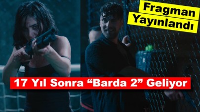 17 Yıl Sonra “Barda 2” Geliyor: Fragman Yayınlandı!