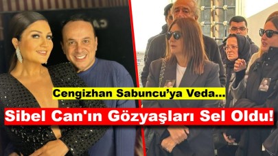 Cengizhan Sabuncu’ya Veda: Sibel Can'ın Gözyaşları Sel Oldu!