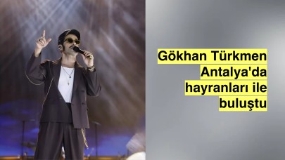 Gökhan Türkmen, Antalya Kültür Yolu Festivali'nde sahne aldı