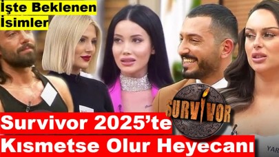 Kısmetse Olur Hayranları Dikkat: O İsimler Survivor’da Yer Alacak!