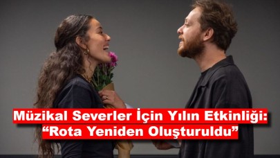 Müzikal Severler İçin Yılın Etkinliği: “Rota Yeniden Oluşturuldu”