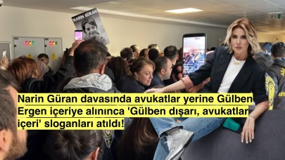 Narin Güran davası için mahkeme salonuna alınan Gülben Ergen'e avukatlar isyan etti!