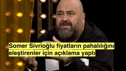 Somer Sivrioğlu restoran fiyatlarının neden bu kadar yüksek olduğunu örneklerle açıkladı