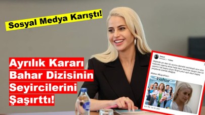 Sosyal Medya Karıştı: Ayrılık Kararı Bahar Dizisinin Seyircilerini Şaşırttı!