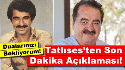 Tatlıses’ten Son Dakika Açıklaması: Dualarınızı Bekliyorum!