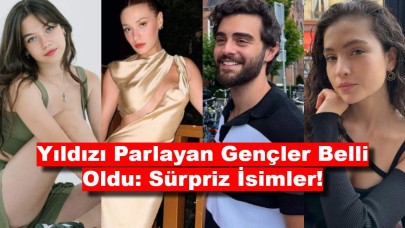 Yıldızı Parlayan Gençler Belli Oldu: Sürpriz İsimler!