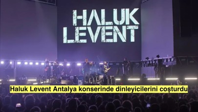 Haluk Levent'in Antalya konseri doldu taştı