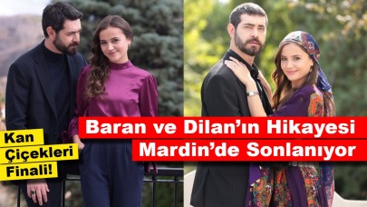 Baran ve Dilan’ın Hikayesi Mardin’de Sonlanıyor: Kan Çiçekleri Finali!