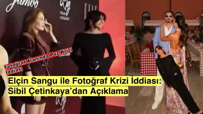 Elçin Sangu'yla Yaşanan Fotoğraf Krizine Nokta! Sibil Çetinkaya Sessizliğini Bozdu