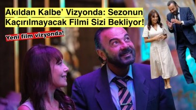 Akıllara Kazınacak Bir Yapım: 'Akıldan Kalbe' Şimdi Sinemalarda!