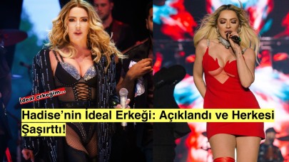 Hadise'nin İdeal Erkek Tanımı Olay Oldu!