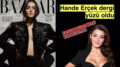 Hande Erçel'in derin dekolteli pozları dergi sayfalarında yerini aldı