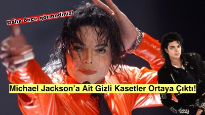 Michael Jackson’ın Gizemli Kasetleri Gün Yüzüne Çıktı!