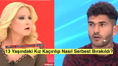 Adalet şaşırtıyor: 13 yaşındaki kızı kaçırdı, serbest kaldı! Müge Anlı'dan çarpıcı tepki