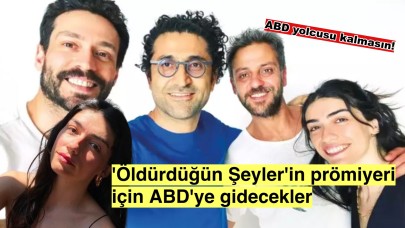 Hazar Ergüçlü, 'Öldürdüğün Şeyler' ile ABD Yolcusu!