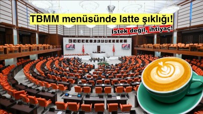 TBMM menüsüne latte dokunuşu, listeye eklendi!