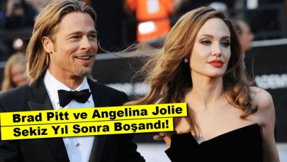 Brad Pitt ve Angelina Jolie Sekiz Yıl Sonra Boşandılar!