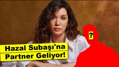 Hazal Subaşı'na Partner Geliyor!