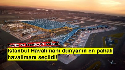 İstanbul Havalimanı: Dünyanın en pahalı havalimanı unvanını aldı!