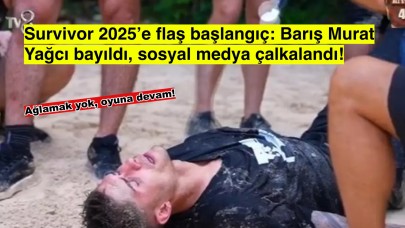 Survivor 2025 start aldı: Barış Murat Yağcı’nın baygınlığı gündeme damga vurdu!