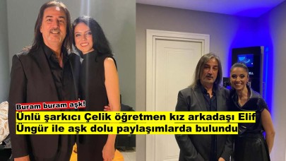 Şarkıcı Çelik kendi üzerinden sevgilisine iltifat etti:"Çelik'in sevgilisi çok güzel!"