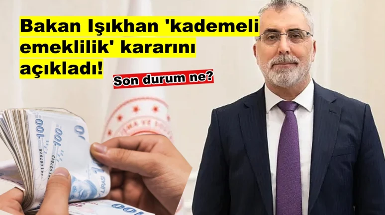 Kademeli Emeklilikte Son Durum! Bakan Işıkhan'dan Kritik Açıklama