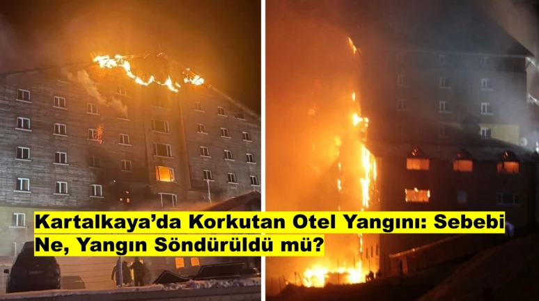 Bolu Kartalkaya'daki Otel Yangınının Sebebi Ne? Yangın Kontrol Altına Alındı mı?