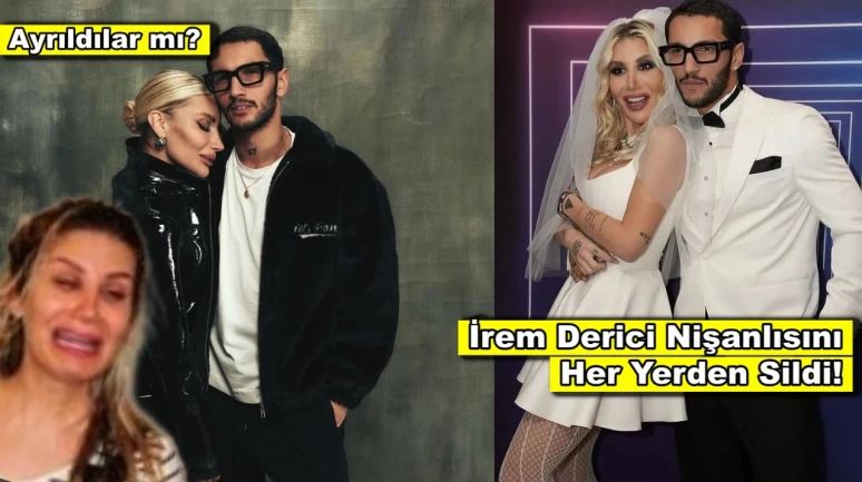 Evlilik hazırlığı yapıyordu, her şeyi sildi! İrem Derici ve nişanlısı ayrıldı mı?