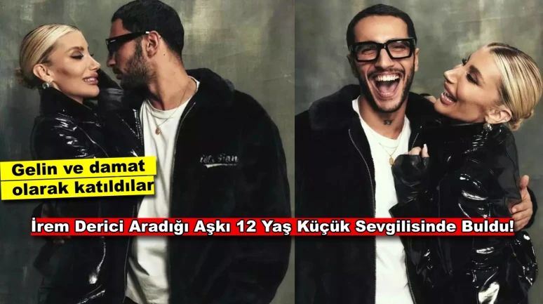 İrem Derici ve 12 Yaş Küçük Sevgilisi Aşk Sarhoşu! Romantik Pozlarıyla Gündem Oldular