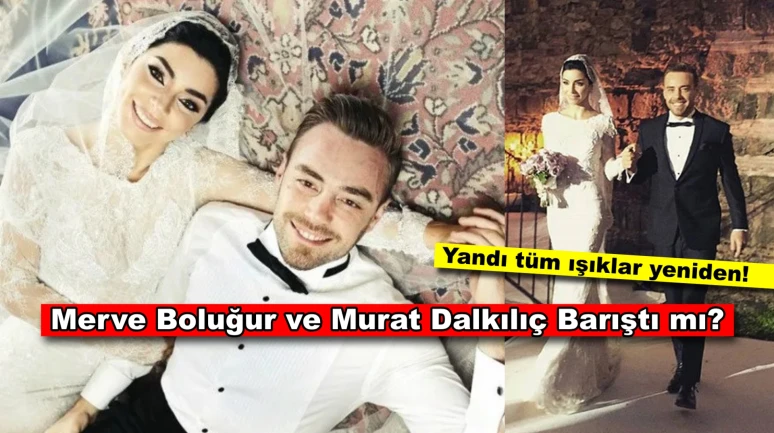 Murat Dalkılıç ve Merve Boluğur Aşkı Yeniden mi? 9 Yıl Sonra Gelen Bomba İddia!