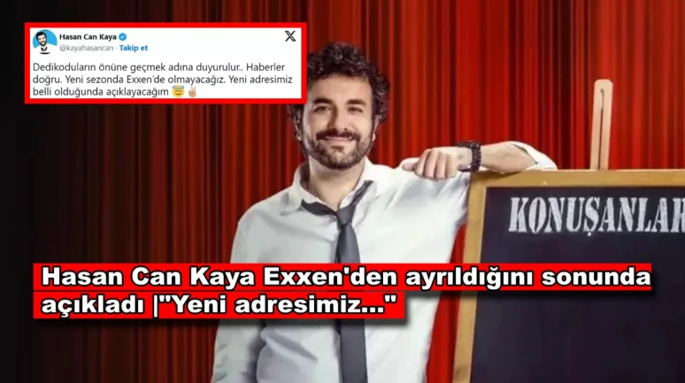 Hasan Can Kaya Exxen'den ayrıldığını açıkladı, yeni adresi...