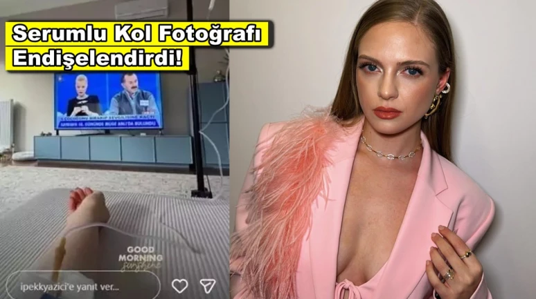 İpek Filiz Yazıcı'dan endişelendiren görüntü! Serumlu kol fotoğrafı paylaştı!