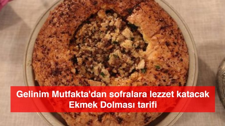 Gelinim Mutfakta'dan sofralara lezzet katacak Ekmek Dolması tarifi