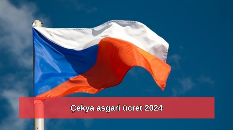 2024 Çekya asgari ücret ne kadar? Çekya'da asgari ücret kaç kron?