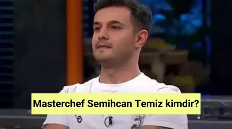 Masterchef Semihcan Temiz kimdir?