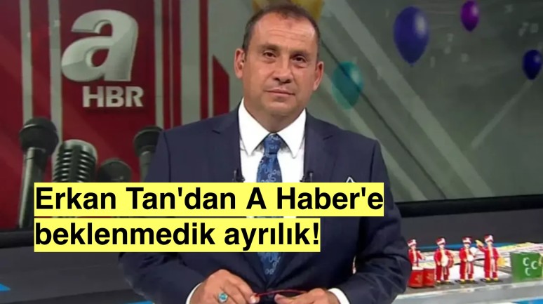 Erkan Tan A Haber'den ayrıldı mı, neden ayrıldı?