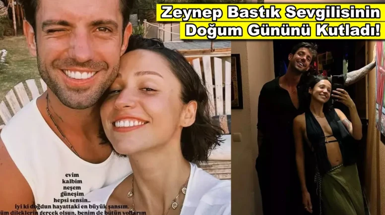 Zeynep Bastık'tan sevgilisine romantik kutlama!