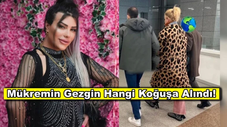 Mükremin Gezgin hangi koğuşta kalıyor? Erkek koğuşu iddiaları doğru mu?
