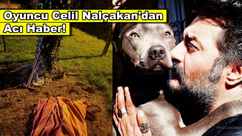 Oyuncu Celil Nalçakan acı haber!